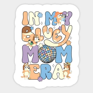 In My Bluey Mom Era Sticker